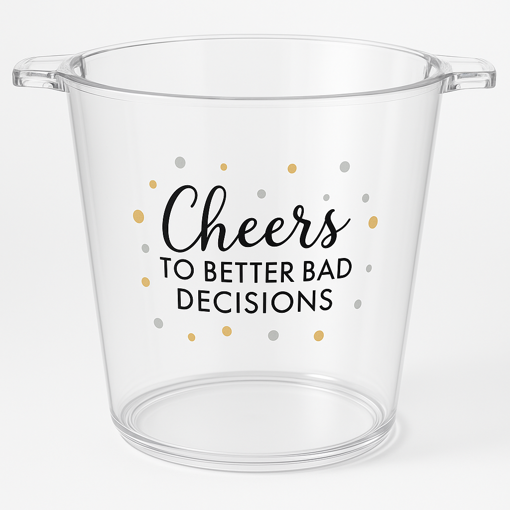 "Cheers to Better Bad Decisions" Clear Plastic Ice Bucket, 10.5-Inch